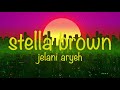 jelani aryeh - stella brown (lyrics)