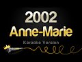 Anne Marie - 2002 (Karaoke Version)