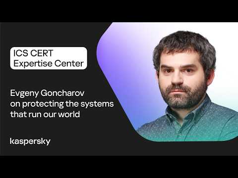 Video Thumbnail: ICS CERT Expertise Center: Evgeny Goncharov on protecting the systems that run our world