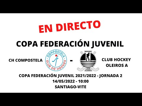 CH COMPOSTELA A - CLUB HOCKEY OLEIROS A | COPA FEDERACIÓN JUVENIL J2