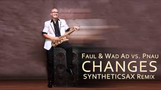 Faul &amp; Wad Ad vs  Pnau - Changes (Syntheticsax Remix Radio Edit) [NuDisco]