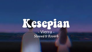 Download lagu Kesepian - Vierra ( Slowed   Reverb ) Lyrics mp3