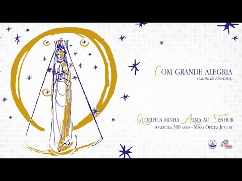 Com grande alegria (Glorifica minha Alma ao Senhor | Missa Oficial Jubilar)