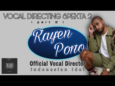VOCAL DIRECTING SPEKTA 2 (Part 2) // RAYEN PONO // Indonesian Idol