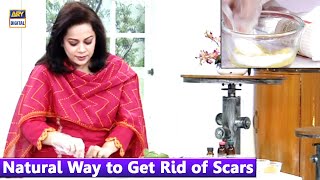 Natural Way to Get Rid of Scars - Dr Batool
