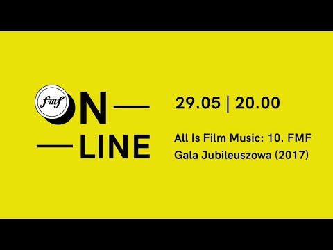 FMF online: All Is Film Music: 10. FMF Gala Jubileuszowa (2017)