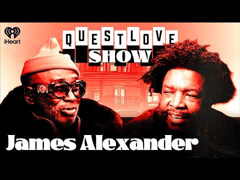 James Alexander | Questlove Show