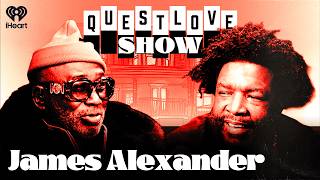 James Alexander | Questlove Show