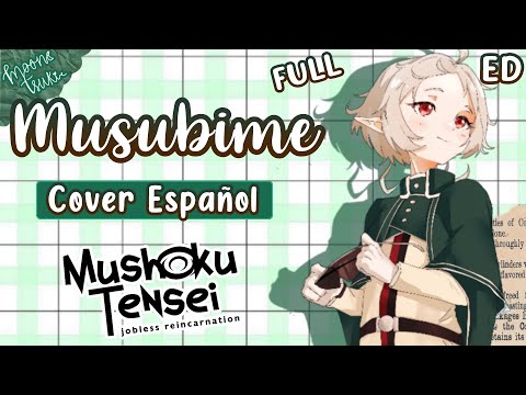 Musubime / Mushoku Tensei: Jobless Reincarnation Season 2 Ending Cover Espa&ntilde;ol FULL / ムスビメ/ 無職転生2期ED