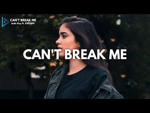Jade Key - Can't Break Me ft. KNVWN (Lyrics) BrillLion Remix