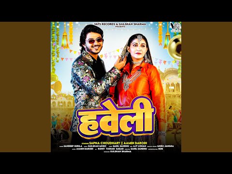 Haveli (feat. Sapna Choudhary, Aamin Barodi)