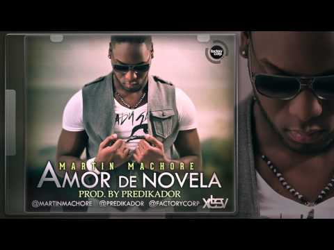 Martin Machore - Amor de novela [Prod. By Predikador]