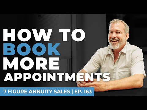 How To Book More Appointments | 7 Figure Annuity Sales Podcast | Ep. 163