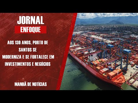 AOS 130 ANOS, PORTO DE SANTOS SE MODERNIZA E SE FORTALECE