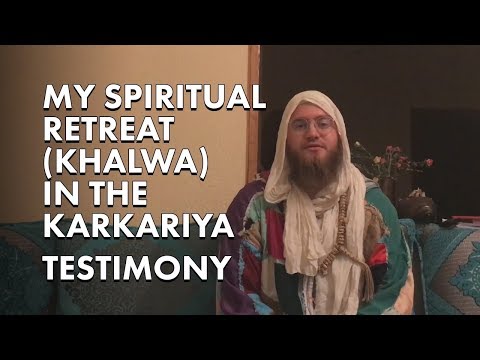 My spiritual retreat in the karkariya - Testimony