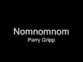 Nomnomnom Parry Gripp Extended Version