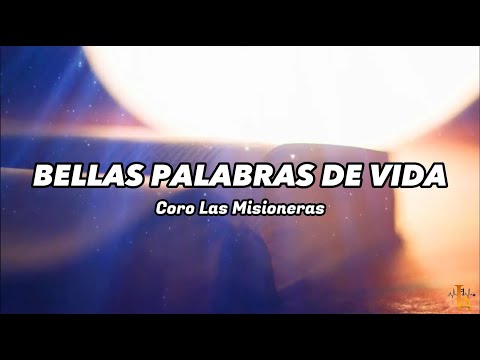 Bellas Palabras de Vida - Coro Las Misioneras (Letra)