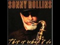 Sonny Rollins - Charles M   (Album:This is What I Do)  2000