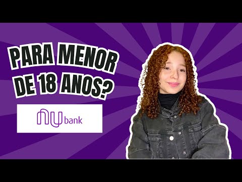 🔴 Menor De 18 Anos Pode Abrir Conta No Banco Nubank? 🔴