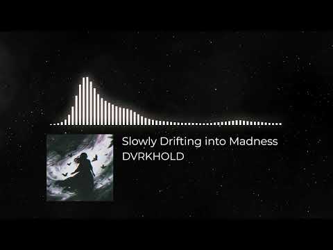 DVRKHOLD - Slowly Drifting into Madness(Music Visualization)
