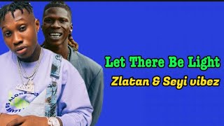 Zlatan ft Seyi vibez Let there be light {lyrics video} #zlatan #seyivibez