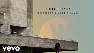 Wilkinson - I Need (Wilkinson & Metrik Remix / Audio) ft. Hayla