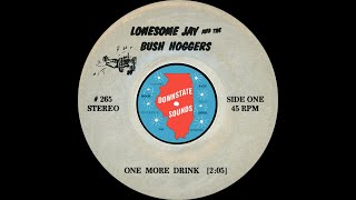 Lonesome Jay And The Bush Hoggers - One More Drink [no label, 1979]