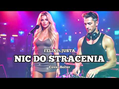 Felix ft. Justa - Nic do stracenia (Cover Bolter)