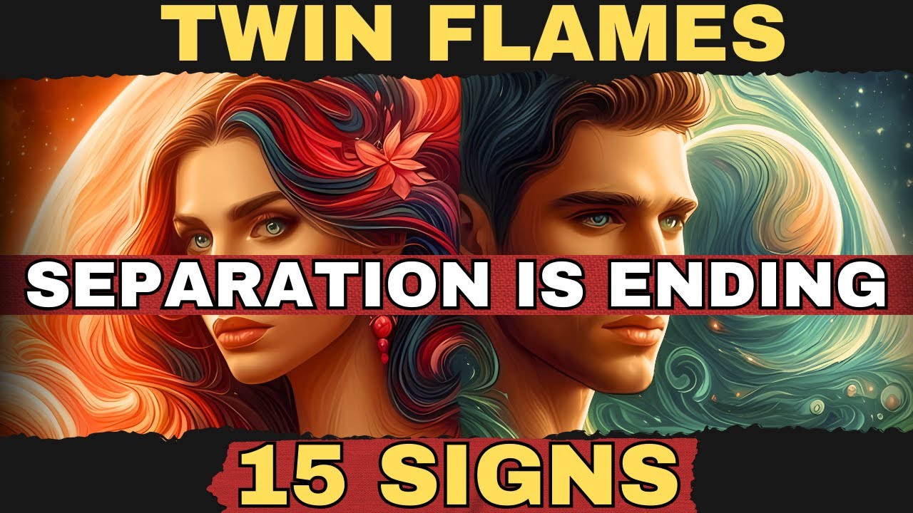 💫 15 Signs Your Twin Flame Separation Is Ending 💫