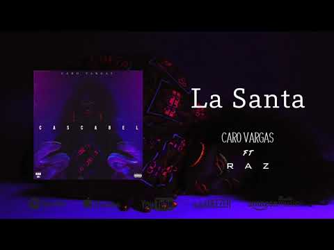 Caro Vargas - La Santa - Ft RAZ