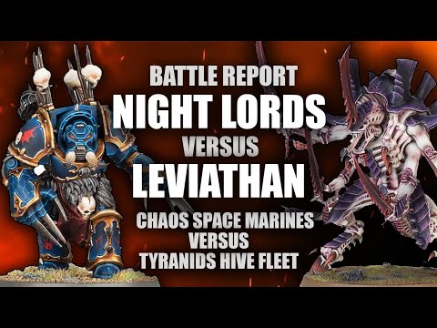 Battle Report - Night Lords VS Leviathan, Chaos Space Marines VS Tyranids