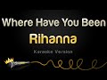 Rihanna - Where Have You Been (Karaoke Version)