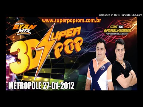 CD AO VIVO SUPER POP 3D - NA METROPOLE 27-01-2012 DJ ELISON