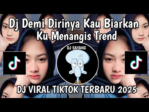 DJ DEMI DIRINYA KAU  BIARKAN KU MENANGIS || DJ KU INGIN KAU MATI SAJA VIRAL TIKTOK TERBARU 2025