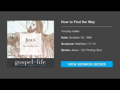 How to Find the Way – Timothy Keller [Sermon]