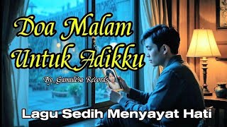 Download lagu Doa Malam Untuk Adikku | Lagu Sedih Menyayat Hati Buat Adik Tersayang | Pop Melayu Terbaru  mp3