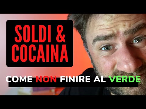 SOLDI & COCAINA - Come NON finire al Verde