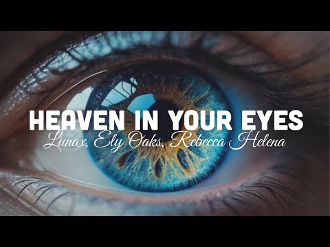Lunax, Ely Oaks & Rebecca Helena - Heaven In Your Eyes (Lyrics)