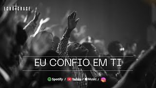 Eu Confio em Ti | Echo of Grace (Oficial)