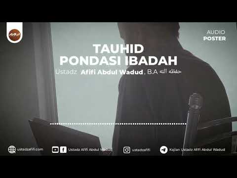 [AUDIO POSTER] TAUHID PONDASI IBADAH | Ustadz Afifi Abdul Wadud, B.A
