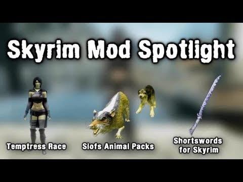 Skyrim Mod Spotlight: Temptress Race, Slofs Animals, Shortswords for Skyrim