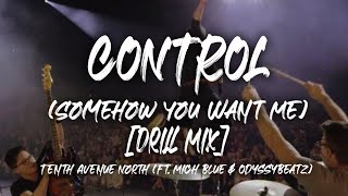 Control (Somehow You Want Me) - Tenth Avenue North Ft. Mich Blue (Lyrics)