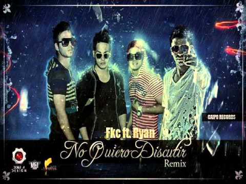 FKC Ft. Ryan - No Quiero Discutir (Letra) (Official Remix) (Caipo Records, 2012)