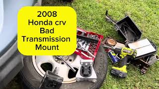 2008 Honda crv bad transmission mount !