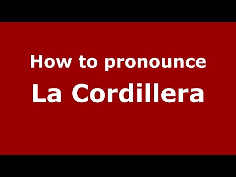 How to pronounce La Cordillera (Colombia/Colombian Spanish) - PronounceNames.com