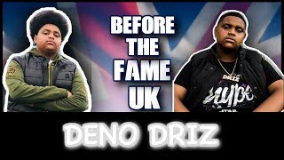Deno Driz | Before The Fame | Artist Biography Deno Driz | Before The Fame | Artist Biography