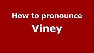 How to pronounce Viney