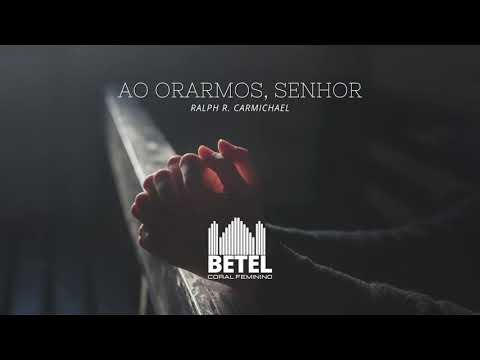 Ao orarmos Senhor - Hinário para o culto cristão HCC 374 - Coral Feminino Betel