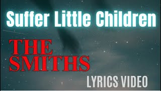 The  Smiths -  Suffer Little Children (Lyrics Video)