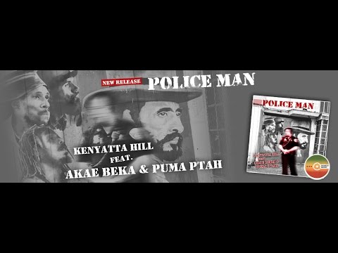 Police Man Kenyatta Hill feat  Akae Beka  Puma Ptah
